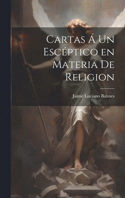 Cartas  un Escptico en Materia de Religion 1