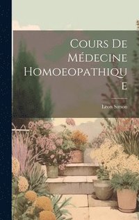 bokomslag Cours de Mdecine Homoeopathique