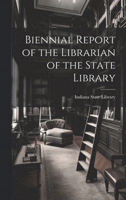 Biennial Report of the Librarian of the State Library