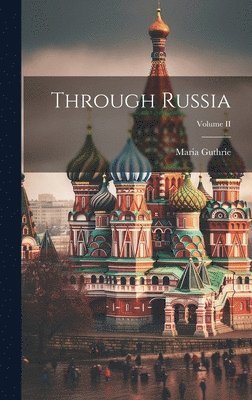 bokomslag Through Russia; Volume II
