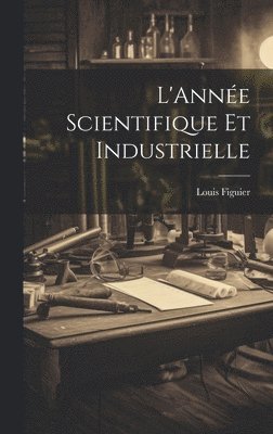 L'Anne Scientifique et Industrielle 1