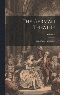 The German Theatre; Volume V 1