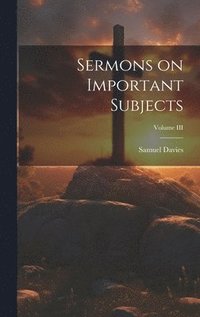 bokomslag Sermons on Important Subjects; Volume III