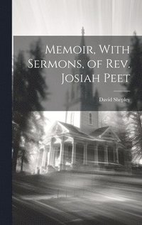 bokomslag Memoir, With Sermons, of Rev. Josiah Peet