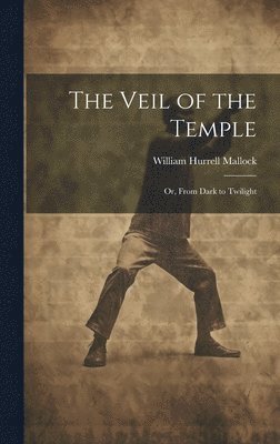 William Hurrell Mallock - Veil of the Temple, Inbunden