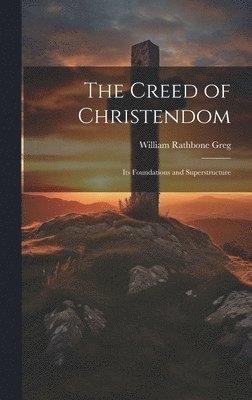 bokomslag The Creed of Christendom