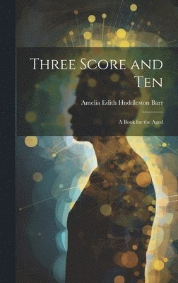 bokomslag Three Score and Ten