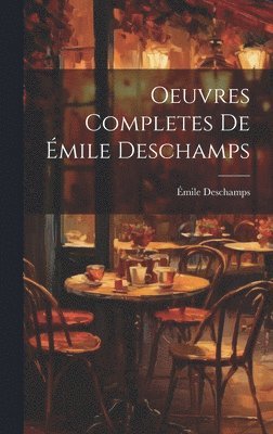 Oeuvres Completes de mile Deschamps 1