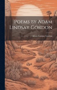 bokomslag Poems by Adam Lindsay Gordon