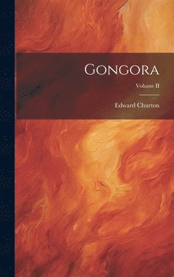 Edward Churton - Gongora; Volume II, Inbunden