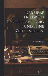 bokomslag Der Graf Friedrich Leopold Stolberg und seine Zeitgenossen.