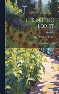 bokomslag The British Florist; or, Lady's Journal of Horticulture; Volume II
