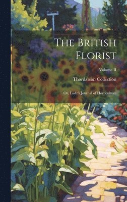 British Florist; or, Lady's Journal of Horticulture; Volume II