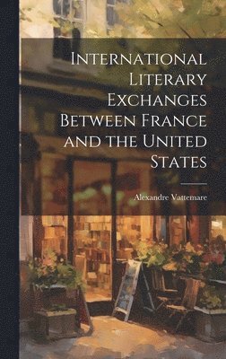 International Literary Exchanges Between France and the United States 1