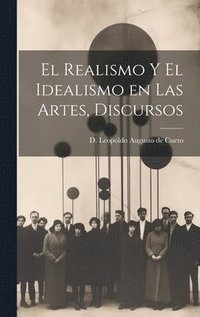 bokomslag El Realismo y el Idealismo en las Artes, Discursos