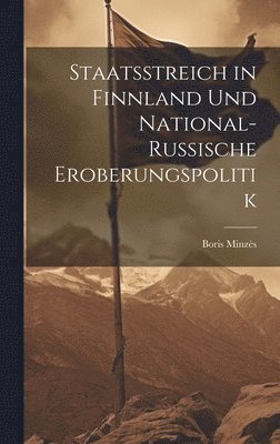 bokomslag Staatsstreich in Finnland und National-Russische Eroberungspolitik