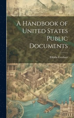 Elfrida Everhart - Handbook of United States Public Documents, Inbunden