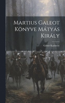 bokomslag Martius Galeot Knyve Mtys Kirly