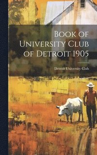 bokomslag Book of University Club of Detroit 1905