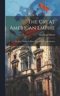 bokomslag The Great American Empire