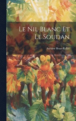 Le Nil Blanc et le Soudan 1