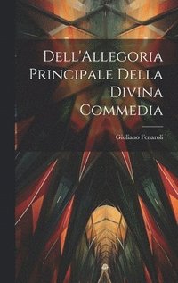 bokomslag Dell'Allegoria Principale della Divina Commedia