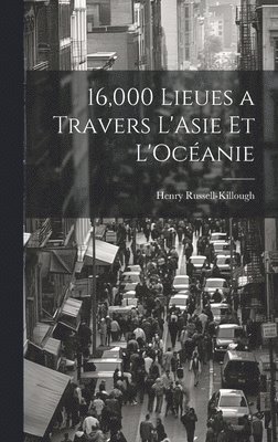 bokomslag 16,000 Lieues a Travers L'Asie et L'Océanie