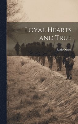 Loyal Hearts and True 1