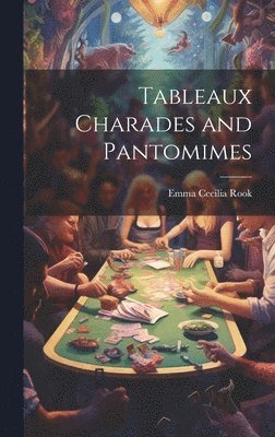 bokomslag Tableaux Charades and Pantomimes