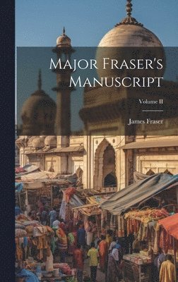 James Fraser - Major Fraser's Manuscript; Volume II, Inbunden