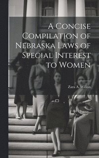 bokomslag Concise Compilation of Nebraska Laws of Special Interest to Women