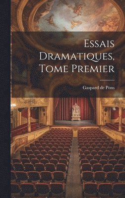 bokomslag Essais Dramatiques, Tome Premier