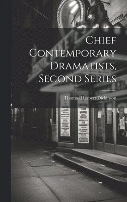 Chief Contemporary Dramatists, Second Series 1