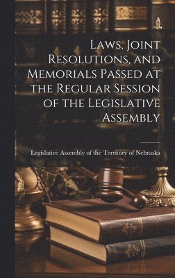 bokomslag Laws, Joint Resolutions, and Memorials Passed at the Regular Session of the Legislative Assembly