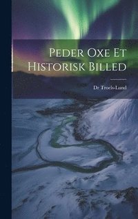 bokomslag Peder Oxe et Historisk Billed