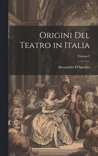 bokomslag Origini del Teatro in Italia; Volume I