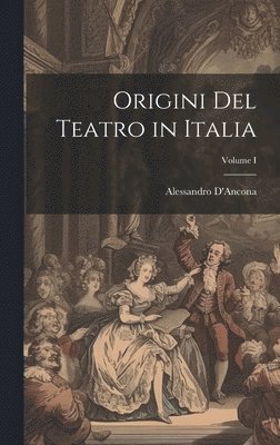 Alessandro D'Ancona - Origini del Teatro in Italia; Volume I, Inbunden