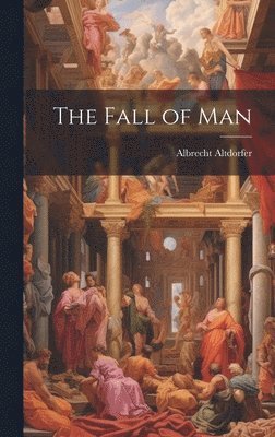 Albrecht Altdorfer - Fall of Man, Inbunden