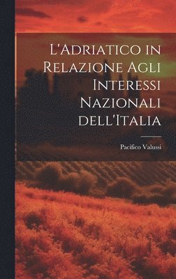 L'Adriatico in Relazione Agli Interessi Nazionali dell'Italia 1