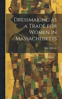 bokomslag Dressmaking as a Trade for Women in Massachusetts