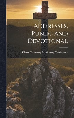 Addresses, Public and Devotional 1