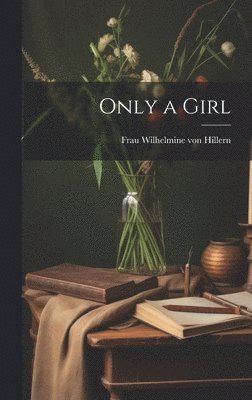 Wilhelmine Von Hillern - Only a Girl, Inbunden