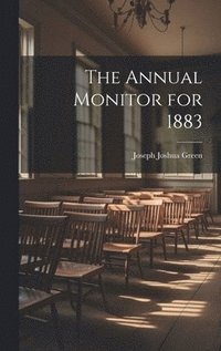 bokomslag The Annual Monitor for 1883