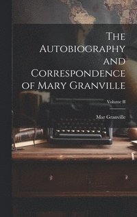 bokomslag Autobiography and Correspondence of Mary Granville; Volume II