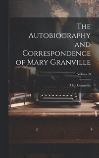 bokomslag The Autobiography and Correspondence of Mary Granville; Volume II