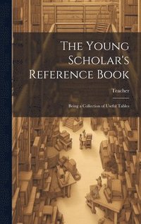 bokomslag The Young Scholar's Reference Book