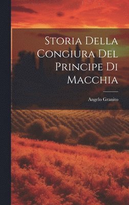 bokomslag Storia della Congiura del Principe di Macchia