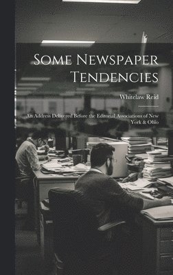Whitelaw Reid - Some Newspaper Tendencies, Inbunden