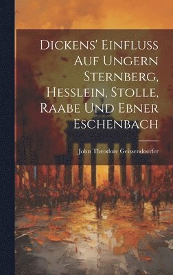 Dickens' Einfluss auf Ungern Sternberg, Hesslein, Stolle, Raabe und Ebner Eschenbach 1