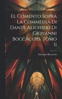 bokomslag El Comento sopra la Commedia di Dante Alighieri di Giovanni Boccaccio, Tomo II